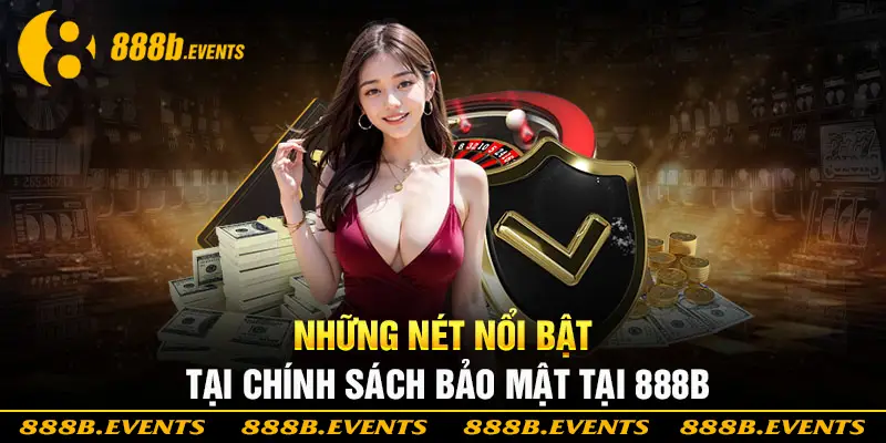 Đặc điểm nổi bật của chính sách bảo mật 888b