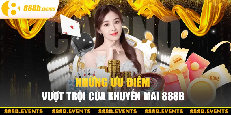 Ưu điểm nổi bật khuyến mãi 888b