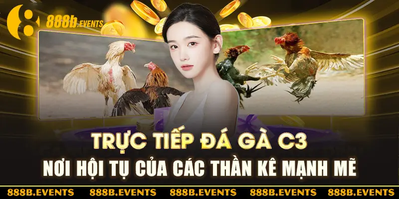 Tổng quát trực tiếp đá gà C3