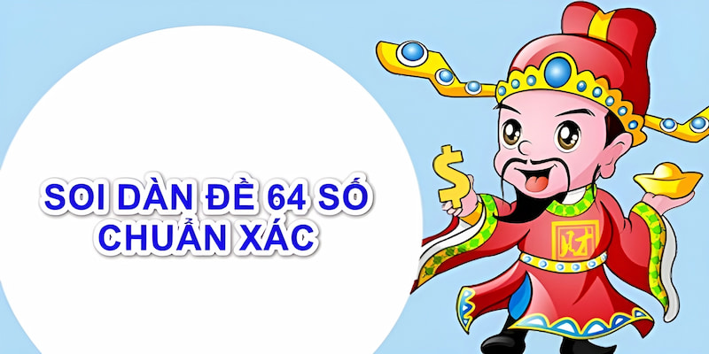 cách soi dàn đề 64 số