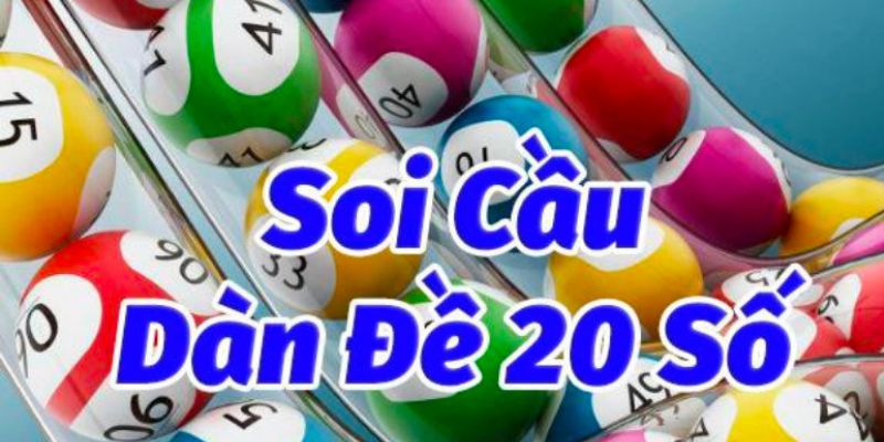 Cách tạo thành công dàn đề 20 số