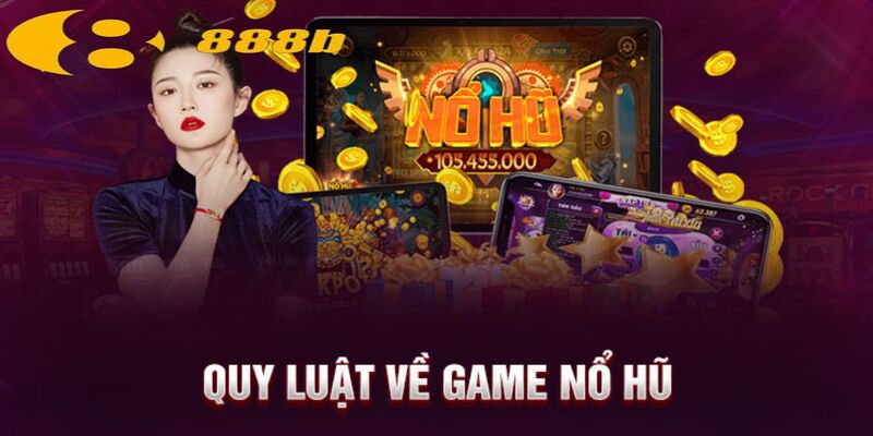 Quy tắc chơi game nổ hũ