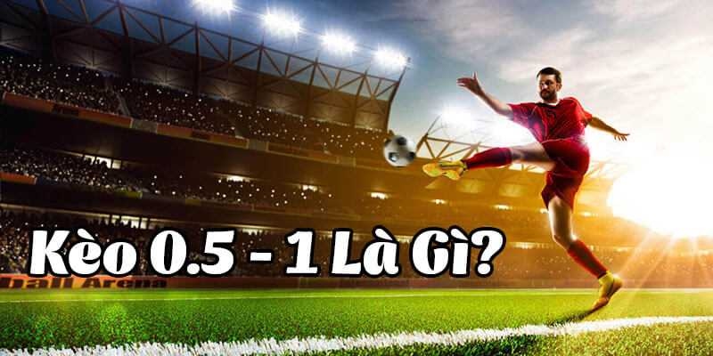 Kèo tài xỉu bóng đá tỷ lệ 0,5/1 trái