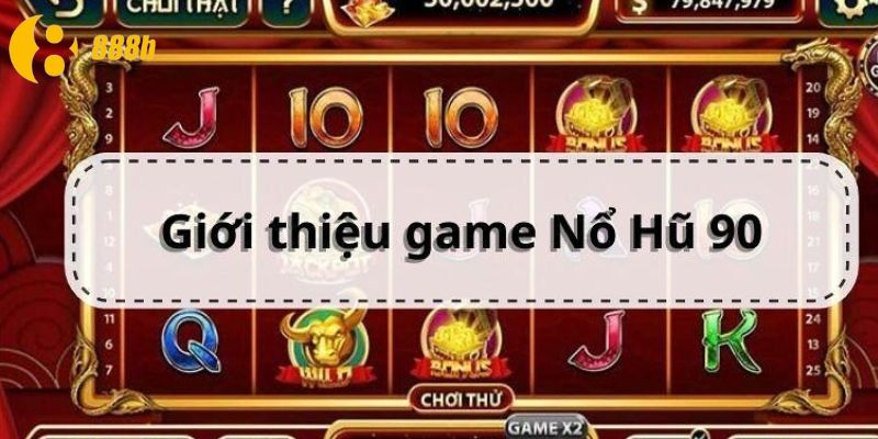 Giới thiệu nổ hũ 90