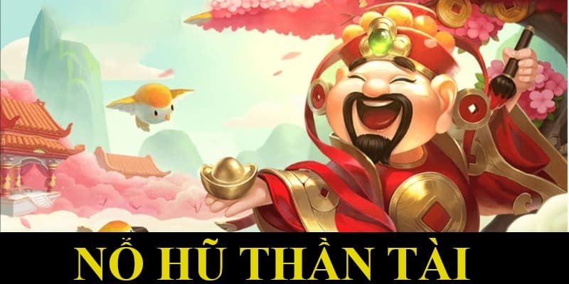 game nổ hũ Thần Tài